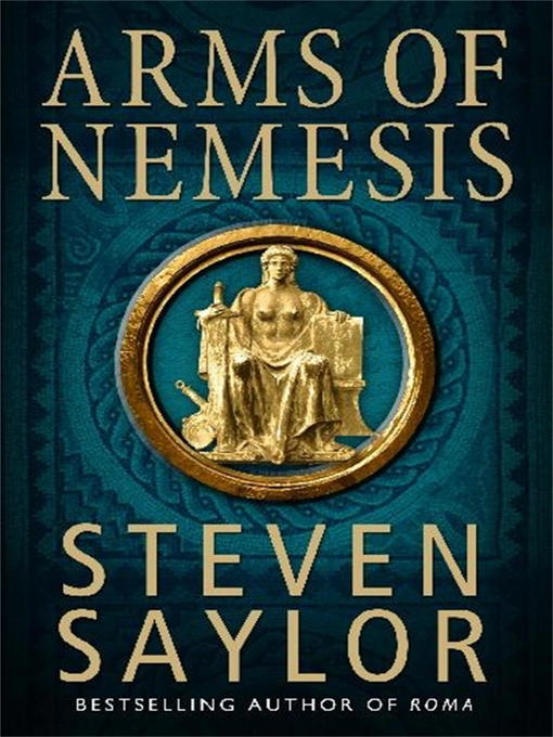 Title details for Arms of Nemesis by Steven Saylor - Available